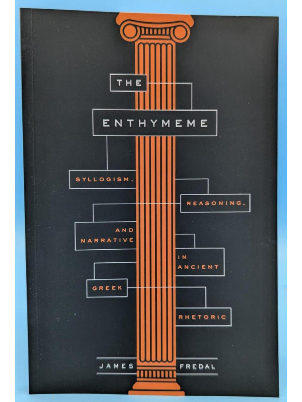 NEW Enthymeme Syllogism Reasoning Narrative in Ancient Greek Rhetoric by Fredal